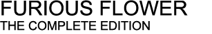 FURIOUS FLOWER - THE COMPLETE EDITION